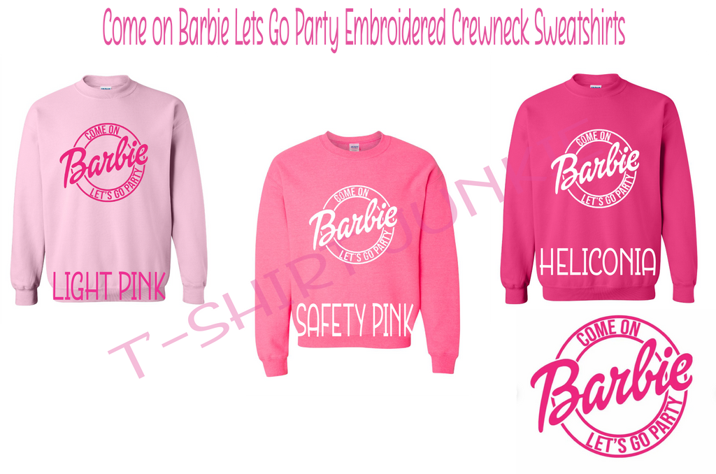 Come On Barbie Lets Go Party Crewneck Sweatshirt