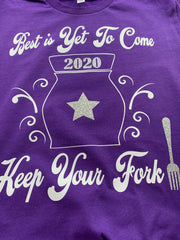 COLOR OPTIONS - The Best is Yet To Come - Keep the Fork!