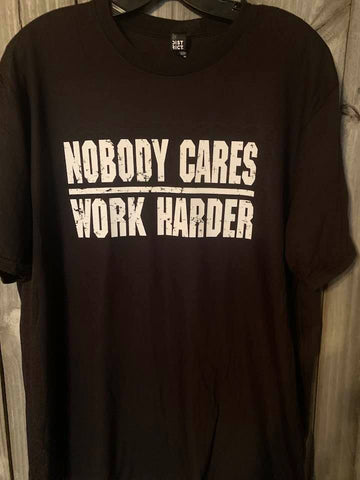 NOBODY CARES WORK HARDER- YOUTH & ADULT-T-SHIRT