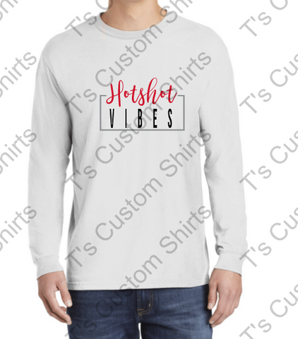 HOTSHOT VIBES -   COMFORT COLORS LONG SLEEVE